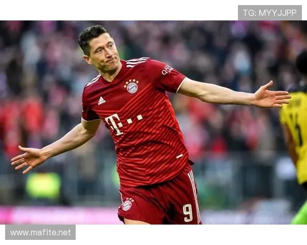 莱万多夫斯基在拜仁体系中的终结作用解析